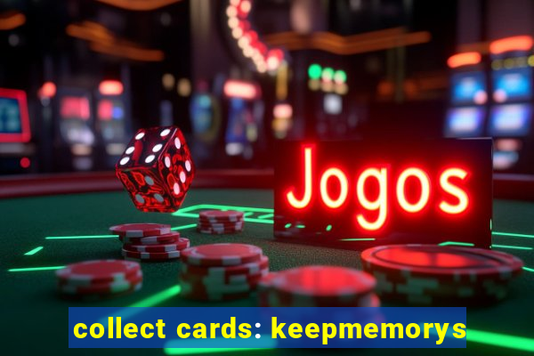 collect cards: keepmemorys